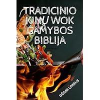 Tradicinio KinŲ Wok Gamybos Biblija (Lithuanian Edition)