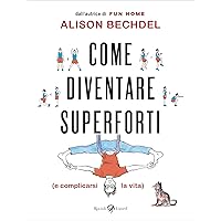 Come diventare superforti (e complicarsi la vita) (Italian Edition) Come diventare superforti (e complicarsi la vita) (Italian Edition) Kindle Paperback