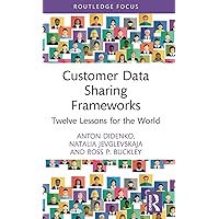 Customer Data Sharing Frameworks (Routledge Focus on Economics and Finance) Customer Data Sharing Frameworks (Routledge Focus on Economics and Finance) Hardcover Kindle