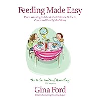 Feeding Made Easy: The ultimate guide to contented family mealtimes Feeding Made Easy: The ultimate guide to contented family mealtimes Kindle Hardcover