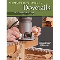 Woodworker's Guide to Dovetails: How to Make the Essential Joint by Hand or Machine (Fox Chapel Publishing) Woodworker's Guide to Dovetails: How to Make the Essential Joint by Hand or Machine (Fox Chapel Publishing) Paperback