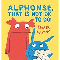 Alphonse, That Is Not OK to Do! Alphonse, That Is Not OK to Do! Hardcover Paperback