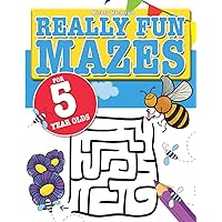Really Fun Mazes For 5 Year Olds: Fun, brain tickling maze puzzles for 5 year old children Really Fun Mazes For 5 Year Olds: Fun, brain tickling maze puzzles for 5 year old children Paperback
