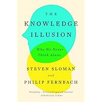 The Knowledge Illusion: Why We Never Think Alone The Knowledge Illusion: Why We Never Think Alone Paperback Audible Audiobook Kindle Hardcover