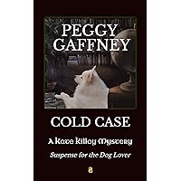 COLD CASE a Kate Killoy Mystery: Suspense for the Dog Lover (Kate Killoy Mysteries Book 8) COLD CASE a Kate Killoy Mystery: Suspense for the Dog Lover (Kate Killoy Mysteries Book 8) Kindle Paperback