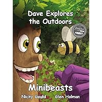 Dave Explores the Outdoors... Minibeasts Dave Explores the Outdoors... Minibeasts Kindle Paperback