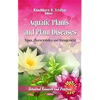 Aquatic Plants and Plant Diseases: Types, Characteristics and Management (Botanical Research and Practices) Aquatic Plants and Plant Diseases: Types, Characteristics and Management (Botanical Research and Practices) Hardcover