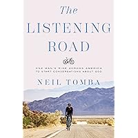 The Listening Road: One Man's Ride Across America to Start Conversations About God The Listening Road: One Man's Ride Across America to Start Conversations About God Hardcover Audible Audiobook Kindle