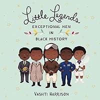Little Legends: Exceptional Men in Black History Little Legends: Exceptional Men in Black History Hardcover Audible Audiobook Kindle Paperback Audio CD