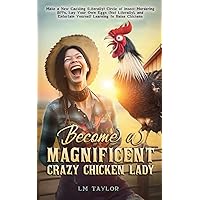 Become a Magnificent Crazy Chicken Lady: Make a New Cackling (Literally) Circle of Insect-Murdering BFFs, Lay Your Own Eggs (Not Literally), and ... Chickens (Crazy Chicken Lady Collection) Become a Magnificent Crazy Chicken Lady: Make a New Cackling (Literally) Circle of Insect-Murdering BFFs, Lay Your Own Eggs (Not Literally), and ... Chickens (Crazy Chicken Lady Collection) Paperback Kindle Audible Audiobook Hardcover