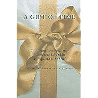 A Gift of Time: Continuing Your Pregnancy When Your Baby's Life Is Expected to Be Brief (A Johns Hopkins Press Health Book) A Gift of Time: Continuing Your Pregnancy When Your Baby's Life Is Expected to Be Brief (A Johns Hopkins Press Health Book) Paperback Hardcover