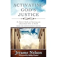 Activating God's Justice: A closer look at having an abundant life in God Activating God's Justice: A closer look at having an abundant life in God Paperback Kindle