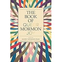 The Book of Queer Mormon Joy The Book of Queer Mormon Joy Paperback Kindle