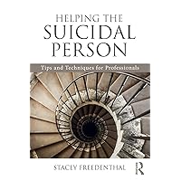Helping the Suicidal Person: Tips and Techniques for Professionals Helping the Suicidal Person: Tips and Techniques for Professionals Paperback Audible Audiobook Kindle Hardcover Audio CD