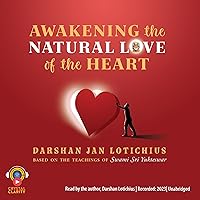 Awakening the Natural Love of the Heart Awakening the Natural Love of the Heart Audible Audiobook Paperback Kindle