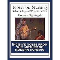 Notes on Nursing: What it Is, and What it Is Not Notes on Nursing: What it Is, and What it Is Not Kindle Hardcover Paperback