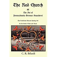 The Red Church or the Art of Pennsylvania German Braucherei The Red Church or the Art of Pennsylvania German Braucherei Paperback