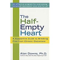 The Half-Empty Heart: A Supportive Guide to Breaking Free from Chronic Discontent: Overcome Low-Grade Depression Once and for All The Half-Empty Heart: A Supportive Guide to Breaking Free from Chronic Discontent: Overcome Low-Grade Depression Once and for All Paperback Kindle Hardcover