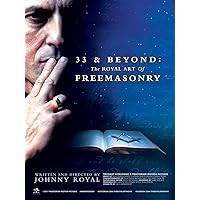 33 & Beyond: The Royal Art of Freemasonry