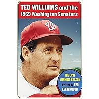 Ted Williams and the 1969 Washington Senators: The Last Winning Season Ted Williams and the 1969 Washington Senators: The Last Winning Season Paperback Kindle Mass Market Paperback