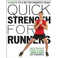 Quick Strength for Runners: 8 Weeks to a Better Runner's Body Quick Strength for Runners: 8 Weeks to a Better Runner's Body Paperback Kindle