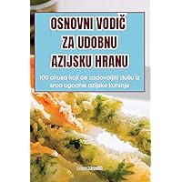 Osnovni VodiČ Za Udobnu Azijsku Hranu (Croatian Edition)