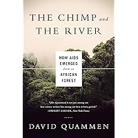 Chimp & the River: How AIDS Emerged from an African Forest Chimp & the River: How AIDS Emerged from an African Forest Paperback Kindle
