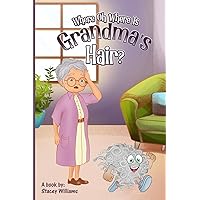 Where Oh Where is Grandma's Hair? Where Oh Where is Grandma's Hair? Paperback