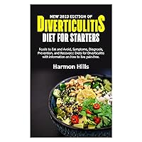 NEW 2023 EDITION OF DIVERTICULITIS DIET FOR STARTERS : Foods to Eat and Avoid, Symptoms, Diagnosis, Prevention, and Recovery: Diets for Diverticulitis with information on how to live pain-free. NEW 2023 EDITION OF DIVERTICULITIS DIET FOR STARTERS : Foods to Eat and Avoid, Symptoms, Diagnosis, Prevention, and Recovery: Diets for Diverticulitis with information on how to live pain-free. Kindle Paperback