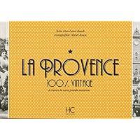 La Provence 100 % vintage à travers la carte postale ancienne (French Edition) La Provence 100 % vintage à travers la carte postale ancienne (French Edition) Paperback