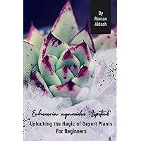 Echeveria agavoides 'Lipstick': Unlocking the Magic of Desert Plants, For Beginners