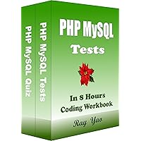 PHP MySQL Tests, For College Final Examination, Job Interview Examination, Engineer Certification Examination: PHP MySQL in 8 Hours Workbook PHP MySQL Tests, For College Final Examination, Job Interview Examination, Engineer Certification Examination: PHP MySQL in 8 Hours Workbook Kindle