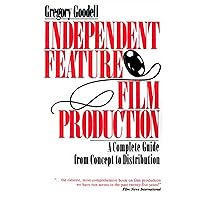 Independent Feature Film Production: A Complete Guide from Concept Through Distribution Independent Feature Film Production: A Complete Guide from Concept Through Distribution Paperback Hardcover