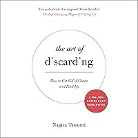 The Art of Discarding: How to Get Rid of Clutter and Find Joy The Art of Discarding: How to Get Rid of Clutter and Find Joy Audible Audiobook Kindle Hardcover Paperback