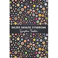 Ehlers Danlos Syndrome Symptom Tracker: Journal workbook for Ehlers Danlos Syndrome EDS Management with Symptom Tracker, Pain Scale, Medications Log and all Health Activities.
