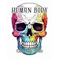 Human Anatomy Adventure: Coloring Book for Teens, Boys, Girls, and Medical Students: Explore the Marvels of Human Anatomy and Physiology with Over 30 Engaging Coloring Sheets
