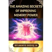 THE AMAZING SECRETS OF IMPROVING MEMORY POWER THE AMAZING SECRETS OF IMPROVING MEMORY POWER Kindle Paperback