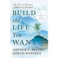 Build the Life You Want: The Art and Science of Getting Happier Build the Life You Want: The Art and Science of Getting Happier Hardcover Audible Audiobook Kindle Paperback Audio CD Spiral-bound