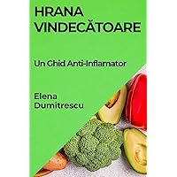 Hrana Vindecătoare: Un Ghid Anti-Inflamator (Romanian Edition)