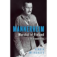Mannerheim, Marshal of Finland: A Life in Geopolitics Mannerheim, Marshal of Finland: A Life in Geopolitics Hardcover Kindle Audible Audiobook Audio CD