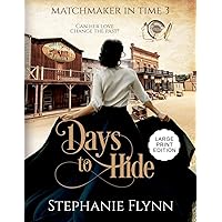Days to Hide: Large Print Edition, An American Time Travel Romance (Matchmaker) Days to Hide: Large Print Edition, An American Time Travel Romance (Matchmaker) Kindle Hardcover Paperback