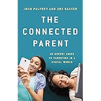 The Connected Parent: An Expert Guide to Parenting in a Digital World The Connected Parent: An Expert Guide to Parenting in a Digital World Hardcover Audible Audiobook Kindle