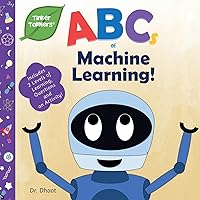 ABCs of Machine Learning (Tinker Toddlers) ABCs of Machine Learning (Tinker Toddlers) Kindle Paperback Hardcover