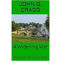 A Widening War: At Home and at Sea 1806 A Widening War: At Home and at Sea 1806 Kindle Paperback