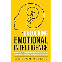 Unlocking Emotional Intelligence: Practical Guide and Exercises for Personal Transformation Journey (Stoicism Book 2)