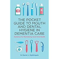 The Pocket Guide to Mouth and Dental Hygiene in Dementia Care The Pocket Guide to Mouth and Dental Hygiene in Dementia Care Paperback Kindle