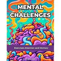 Mental Challenges. Exercises Attention and Memory. For Adult and Senior Person. Brain Games.: Crossword Puzzles Book. Easy Games, Good for the Brain. Easy to read. A Different Exercises For Each Day. Mental Challenges. Exercises Attention and Memory. For Adult and Senior Person. Brain Games.: Crossword Puzzles Book. Easy Games, Good for the Brain. Easy to read. A Different Exercises For Each Day. Paperback