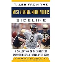 Tales from the West Virginia Mountaineers Sideline: A Collection of the Greatest Mountaineers Stories Ever Told (Tales from the Team) Tales from the West Virginia Mountaineers Sideline: A Collection of the Greatest Mountaineers Stories Ever Told (Tales from the Team) Kindle Audible Audiobook Hardcover