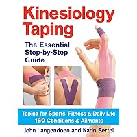 Kinesiology Taping The Essential Step-By-Step Guid: Taping for Sports, Fitness and Daily Life - 160 Conditions and Ailments Kinesiology Taping The Essential Step-By-Step Guid: Taping for Sports, Fitness and Daily Life - 160 Conditions and Ailments Paperback