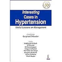 Interesting Cases In Hypertension: Useful Lessons On Management Interesting Cases In Hypertension: Useful Lessons On Management Kindle Paperback